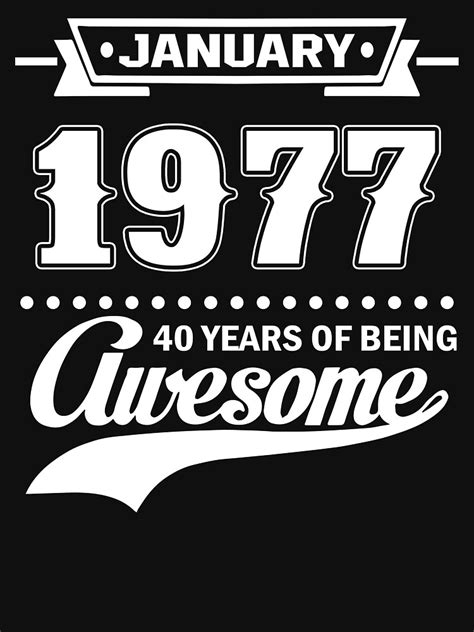 January 1977 40 Years Of Being Awesome T Shirt For Sale By Teelover91