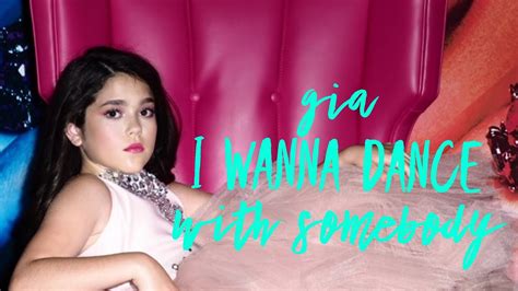 Gia I Wanna Dance With Somebody Who Loves Me Cover Youtube