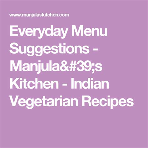 Everyday Menu Suggestions Manjula S Kitchen Indian Vegetarian