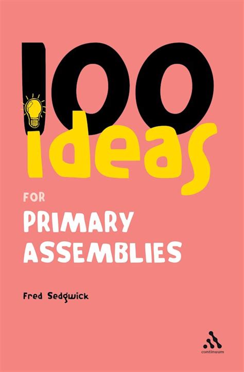 100 Ideas For Assemblies Primary School Edition Continuum One