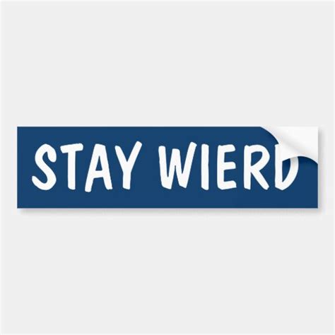 Stay Wierd Bumper Sticker