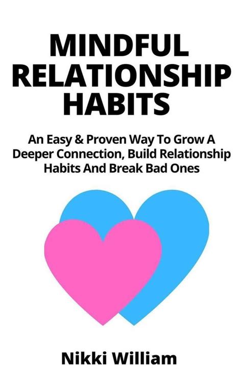 Mindful Relationship Habits An Easy And Proven Way To Grow A Deeper