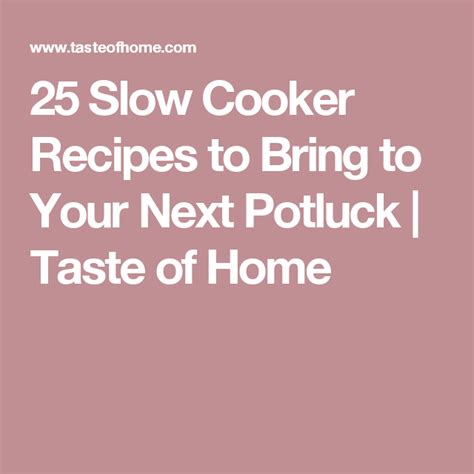 25 Slow Cooker Recipes To Bring To Your Next Potluck Taste Of Home