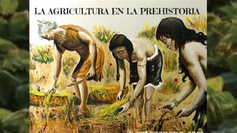 La Agricultura En La Prehistoria By Christian Indacochea On Prezi