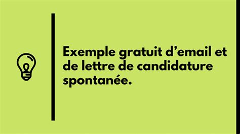 C'est donc tout naturellement que je viens vous proposer ma candidature pour un poste de (précisez la dénomination du poste). Exemple gratuit d'email et de lettre de candidature spontanée.