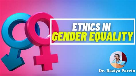Ethics In Gender Equality Dr Raziya Parvin Youtube