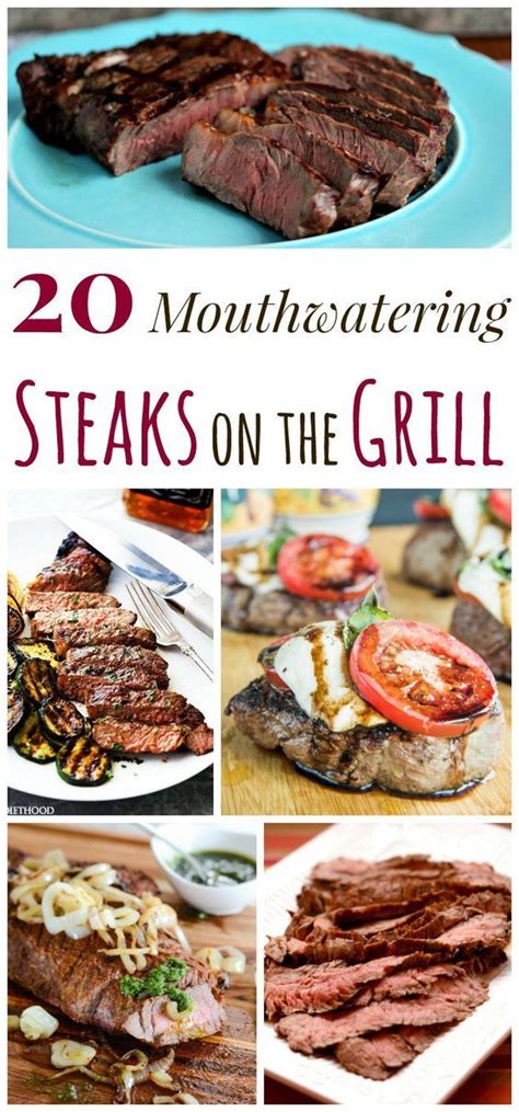 20 Mouthwatering Steaks On The Grill How To Grill Steak Grilled Steak Recipes Beef Steak Recipes