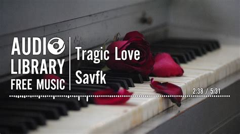 Tragic Love Savfk Youtube