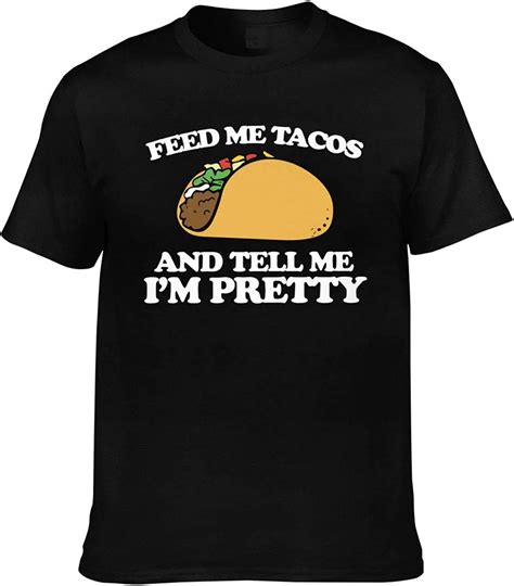 Feed Me Tacos And Tell Me Im Pretty Mens T Shirt Short