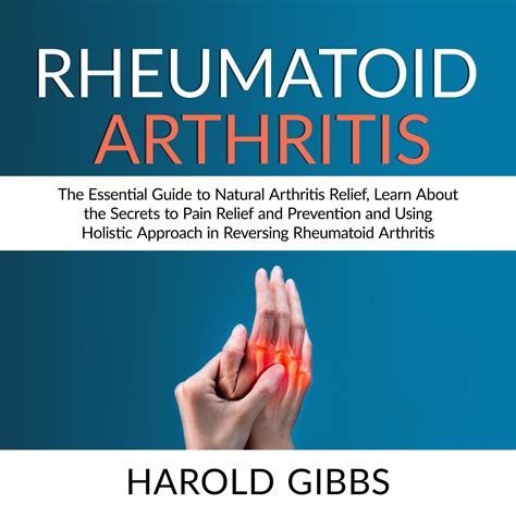 Rheumatoid Arthritis The Essential Guide To Natural Arthritis Relief