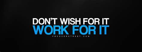 Work For It Inspirational Facebook Covers Facebook Cover Photos