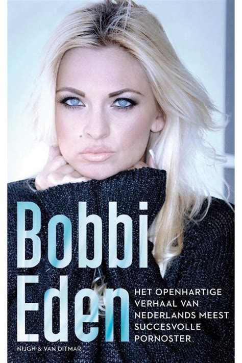 Bobbi Eden Het Openhartige Verhaal Van Nederlands Meest Succesvolle Pornoster Wehkamp