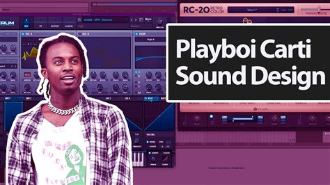 Playboi Carti Sound Design Ideas How To Make Playboi Carti Loops
