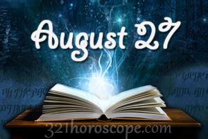 Maybe you would like to learn more about one of these? August 27 Birthday horoscope - zodiac sign for August 27th