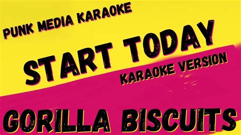 Gorilla Biscuits Start Today Karaoke Instrumental Pmk Youtube