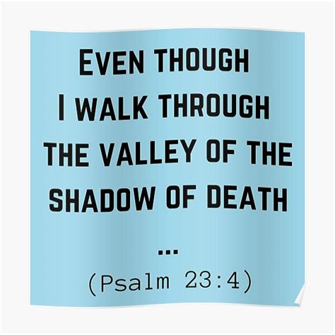 Even Though I Walk Through The Valley Of The Shadow Of Death I Will