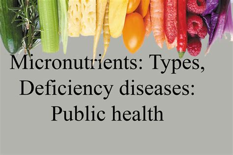 Micronutrients Types Deficiency Diseases Know Public Health