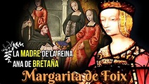 Margarita de Foix, La Madre de la Reina Ana de Bretaña, Infanta de ...