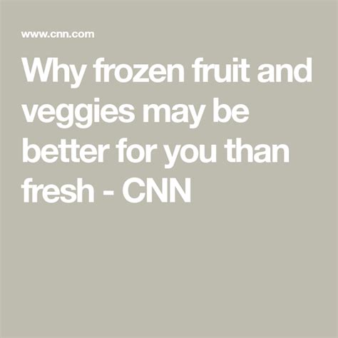 Why Frozen Fruit And Veggies May Be Better For You Than Fresh Cnn