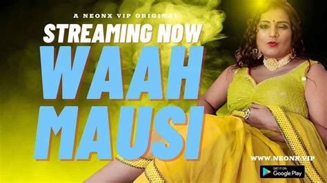 Waah Mausi 2023 Neonx Originals Hindi Uncut Porn Video Erofound