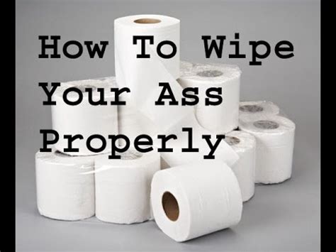 TUTORIAL How To Properly Wipe Your Ass 101 YouTube