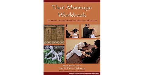 Thai Massage Workbook For Basic Intermediate And Advanced Courses By David Roylance