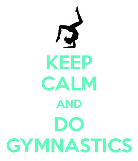Keep Calm And Do Gymnastics Gymnastik Sprüche Gymnastik Zitate Sprüche