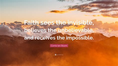 Corrie Ten Boom Quote “faith Sees The Invisible Believes The
