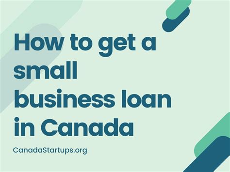 How To Get A Small Business Loan In Canada Canada Small Business Startups And Funding