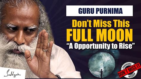 Dont Miss This Guru Purnima Full Moon Extremely Special