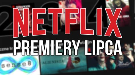 Netflix - nowości w lipcu 2022 | ITHardware