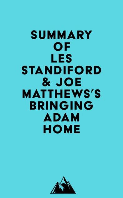 Summary Of Les Standiford And Joe Matthewss Bringing Adam Home By