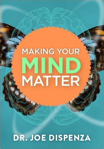 Making Your Mind Matter Dr Dispenza