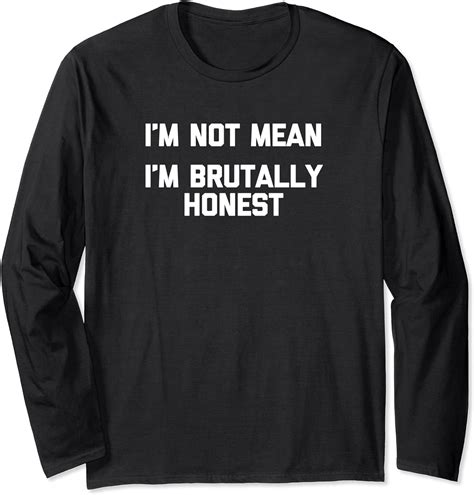 Im Not Mean Im Brutally Honest T Shirt Funny Saying Cool Langarmshirt Amazonde Fashion
