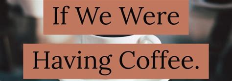 If We Were Having Coffee Blog Board Novelty Sign Blog