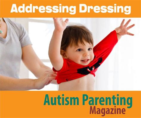 Addressing Dressing Autism Parenting Magazine
