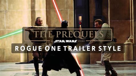Star Wars Prequel Trilogy Trailer Rogue One Style Youtube