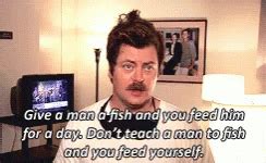 What does give a man a fish mean? Ron Swanson Dont Teach AMan To Fish GIF - RonSwanson ...