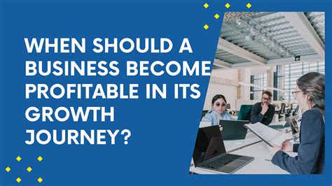 When Should A Business Become Profitable In Its Growth Journey
