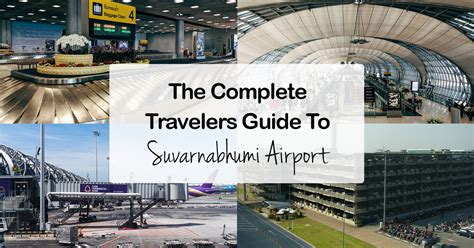 The Complete Travelers Guide To Suvarnabhumi International Airport