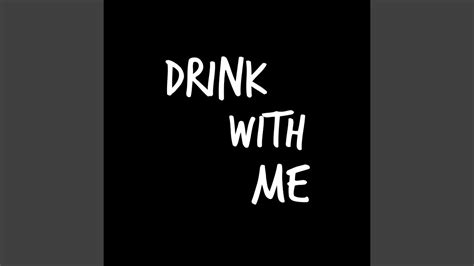 Drink With Me Youtube