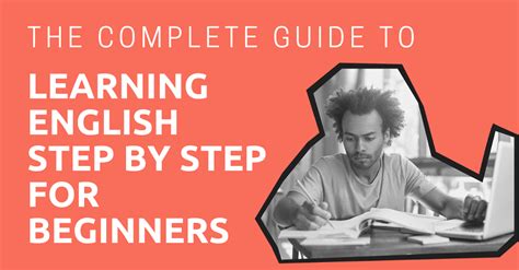 The Complete Guide To Learning English Step By Step For Beginners 2023
