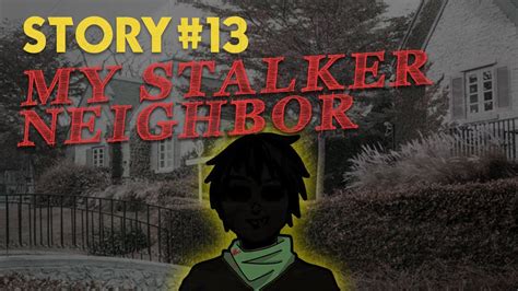 True Stalker Neighbor Story Youtube