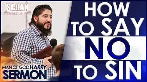 How To Say No To Sin Sermon Man Of God Harry Youtube