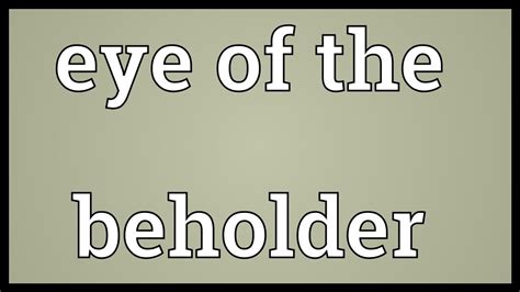 Eye Of The Beholder Meaning Youtube