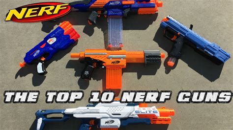The Top 10 Nerf Guns Ever 2016 Youtube