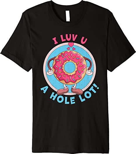 I Luv You A Hole Lot Donut Valentines Day I Love You Donut