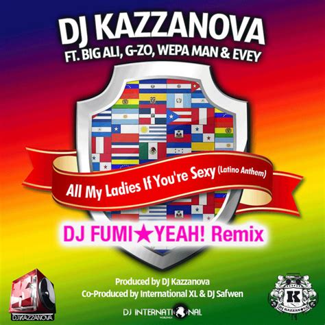 All My Ladies If Youre Sexy Latino Anthem Dj Fumi★yeah Remix Single By Dj Kazzanova