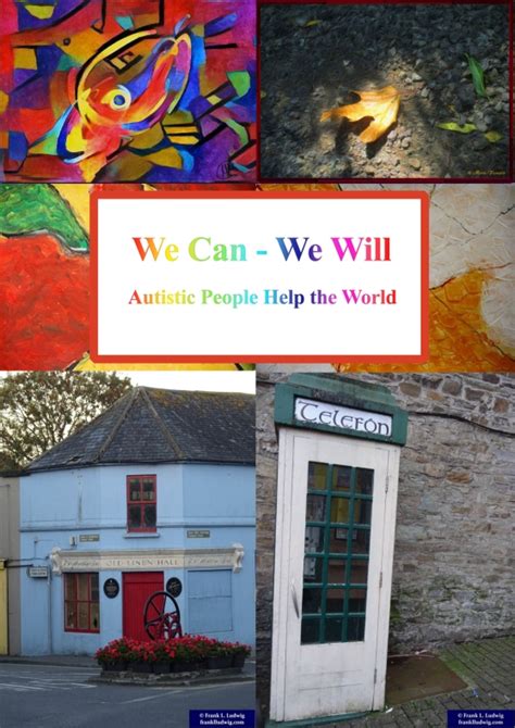We Can We Will Autistic People Help The World The Genius Of