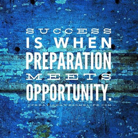 Success Is When Preparation Meets Opportunity Inspirational Quotes